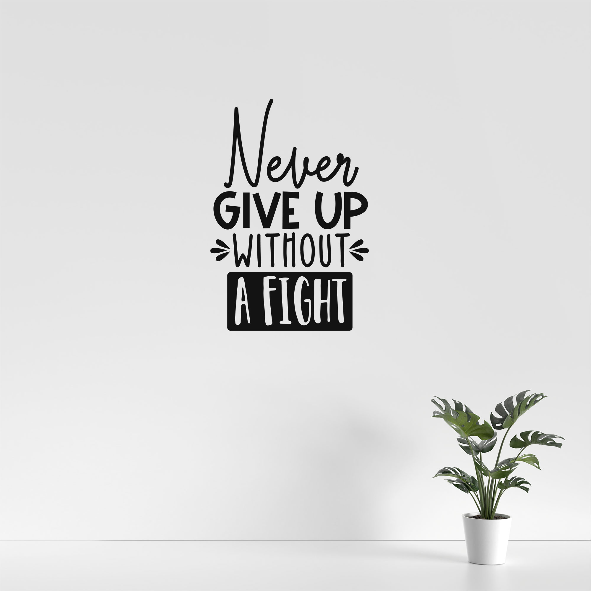 Never give up without a fight