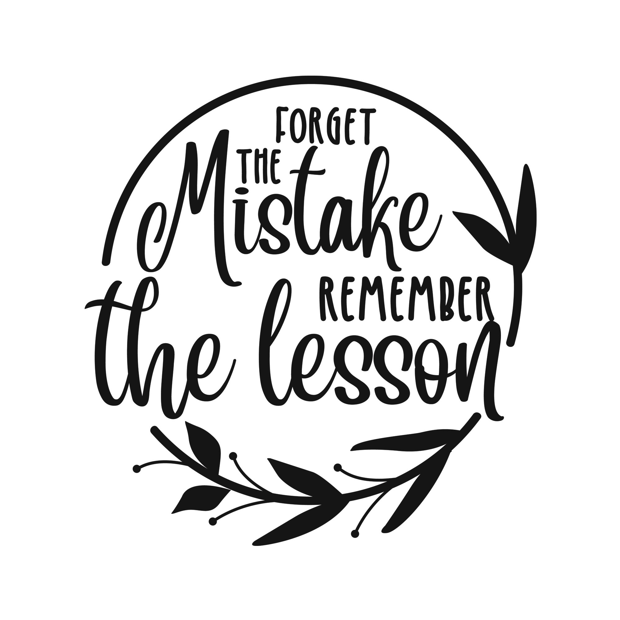 Forget the mistake remember the lesson